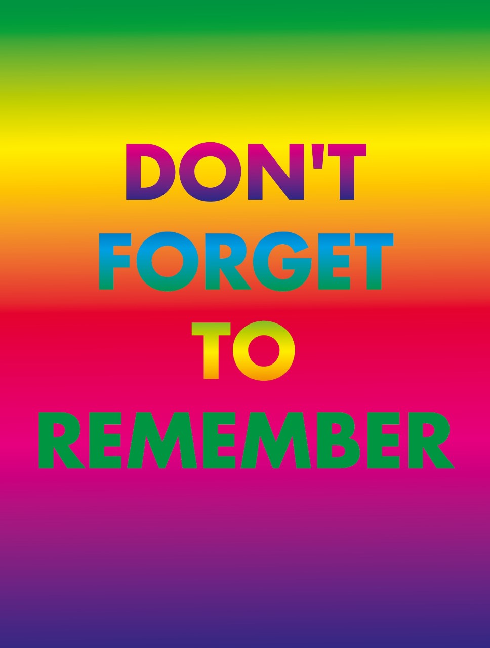 David McDiarmid Don’t Forget to Remember 1994; from the Rainbow Aphorism series 1994, National Gallery of Victoria, Melbourne. Purchased 1994. © David McDiarmid/Licensed by Copyright Agency, Australia